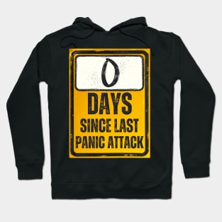 Zero Days Since Last Panic Attack Sign Hoodie